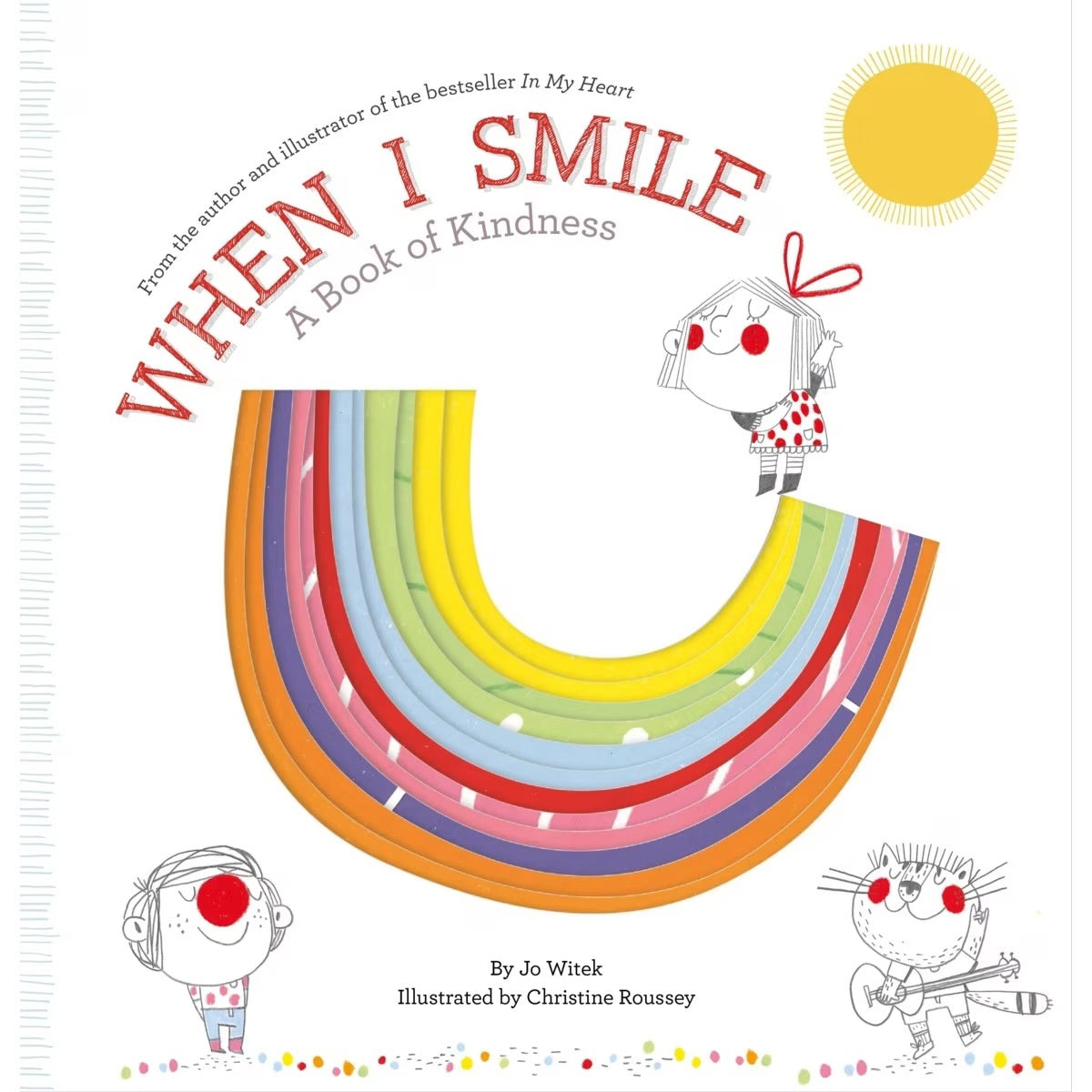 Cover of BAY KIDS' "When I Smile: A Book of Kindness" with a vibrant rainbow, three adorable cartoon characters including a red-cheeked girl and one playing guitar, all under a bright sun. Part of the Growing Hearts series by Jo Witek and Christine Roussey.