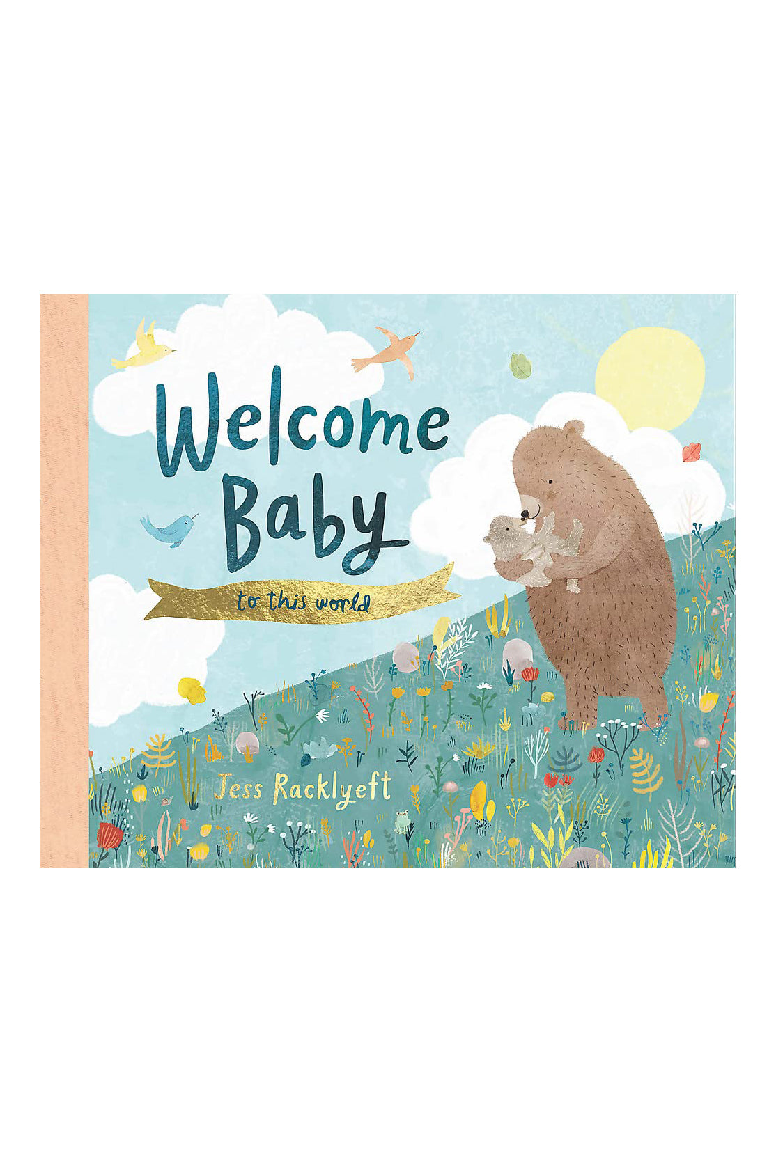 The cover of the baby book "Welcome, Baby, To This World!" by BAY KIDS features a charming illustration of a bear holding a cub on a floral hill beneath a sky adorned with clouds, birds, and a radiant sun. A banner warmly welcomes "to this world.